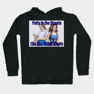 Patty in the Streets, Cha CHa in the Sheets Hoodie